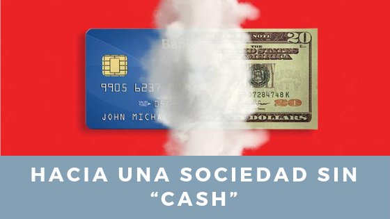 Hacia una sociedad sin “Cash”